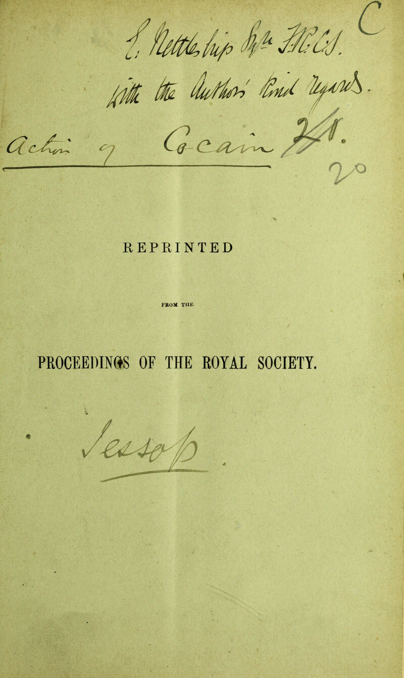 c REPRINTED PROCEEDINGS OF THE ROYAL SOCIETY.