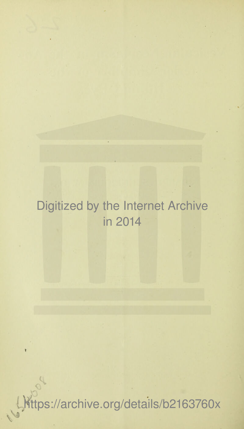 Digitized 1 by the Internet Archive i n 2014 lXttps://archive.org/details/b2163760x