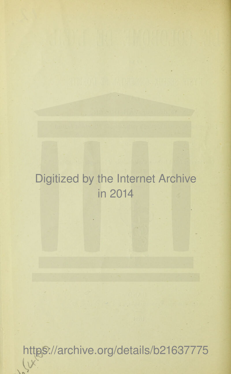 Digitized by the Internet Archive in 2014 httf^://archive.org/details/b21637775