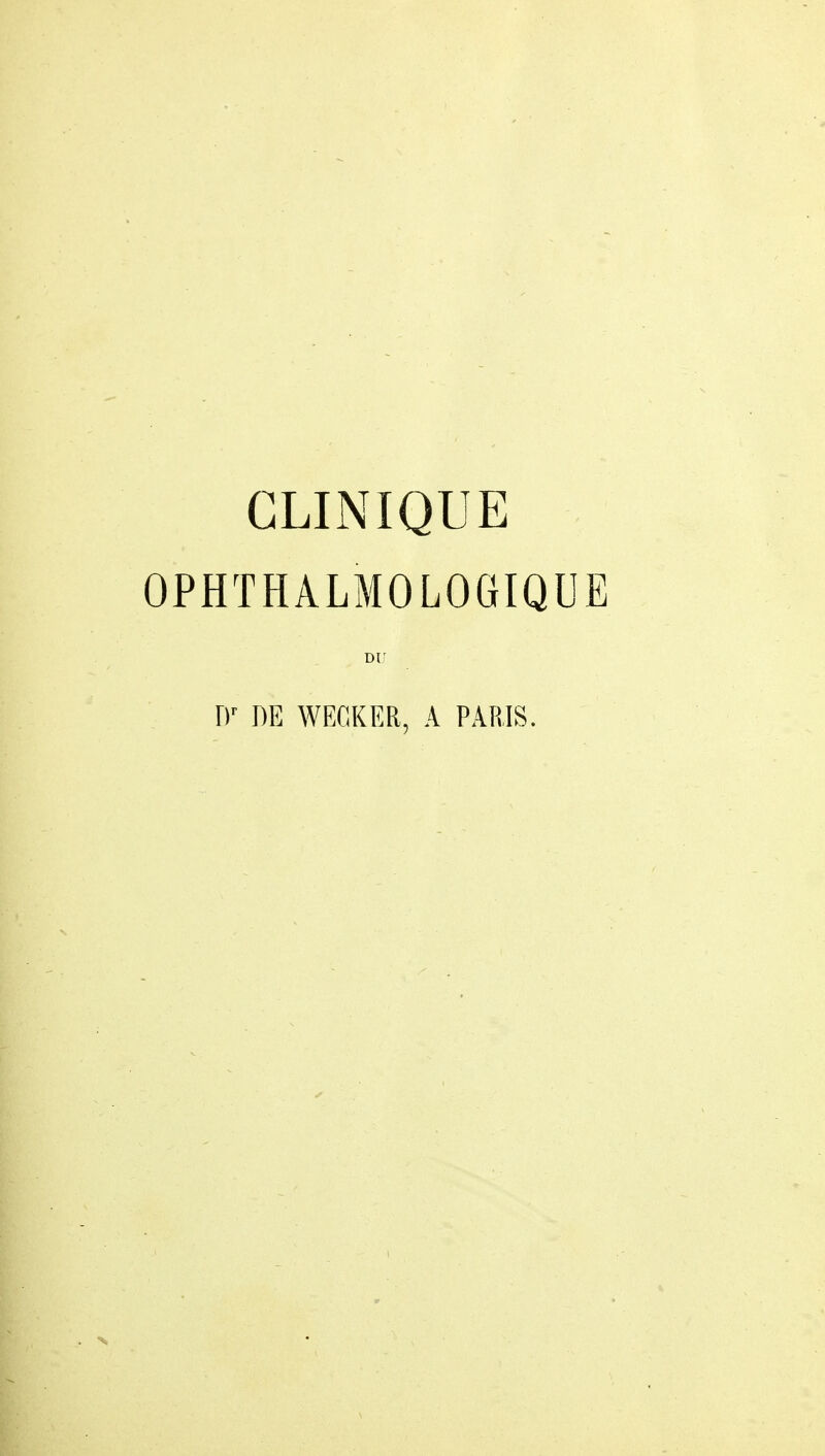 OPHTHALMOLOGIQUE DU Dr DE WECKER, A PARIS.