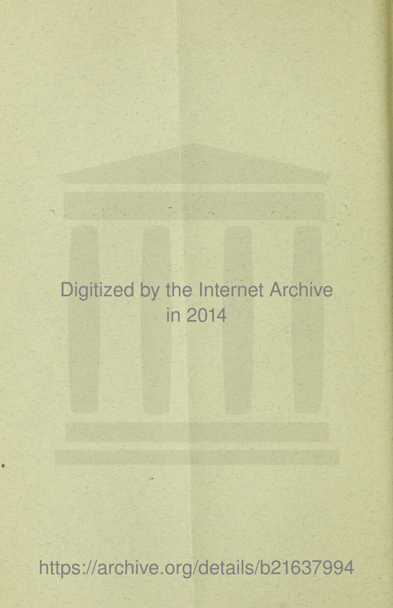 Digitized by the Internet Archive in 2014 https ://arch i ve. org/detai Is/b21637994