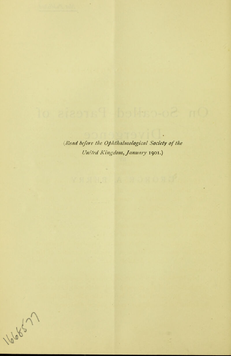 [Read before the Ophthalmological Society of the United Kingdom, January 1901.)