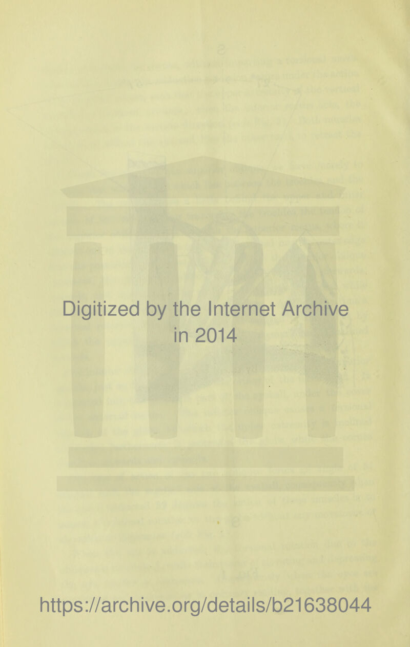 Digitized by the Internet Archive in 2014 https://archive.org/details/b21638044