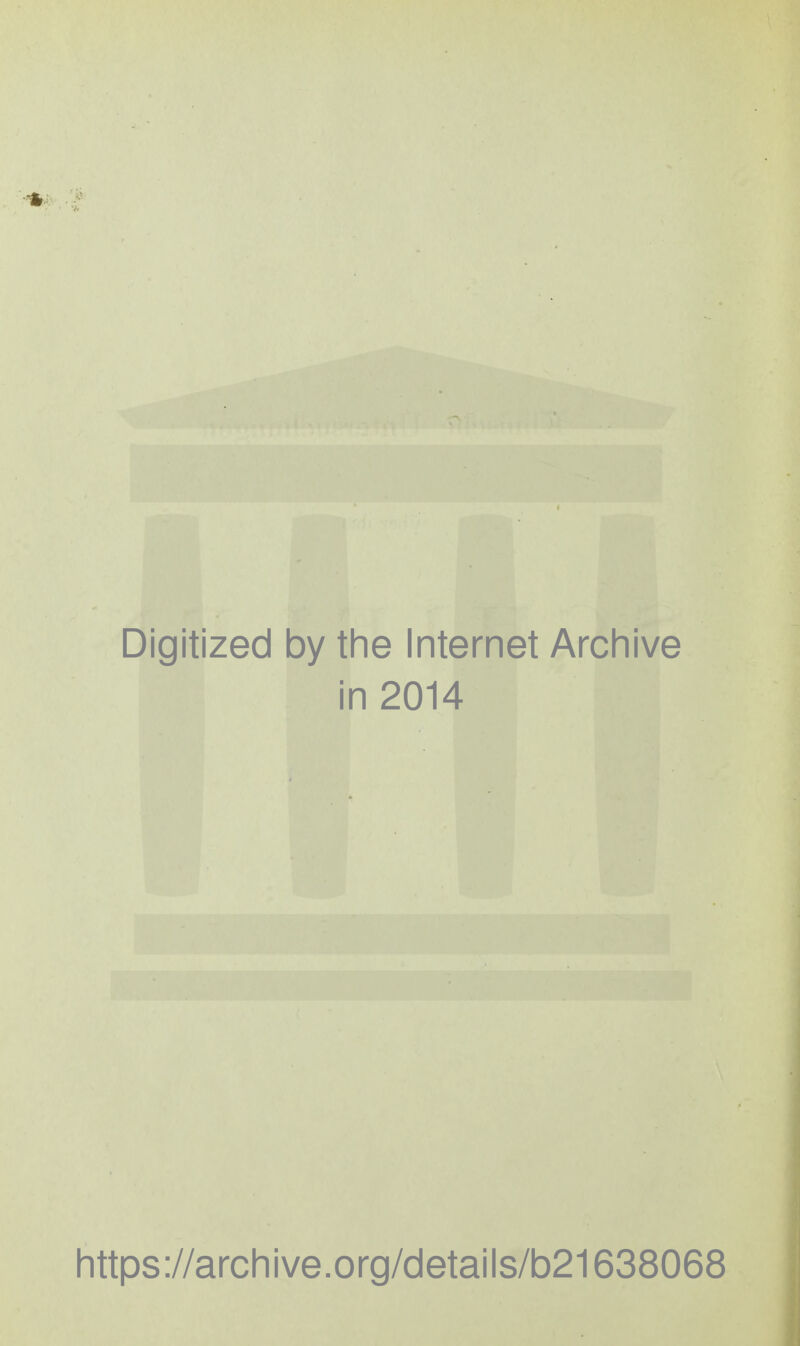 Digitized by the Internet Archive in 2014 https://archive.org/details/b21638068