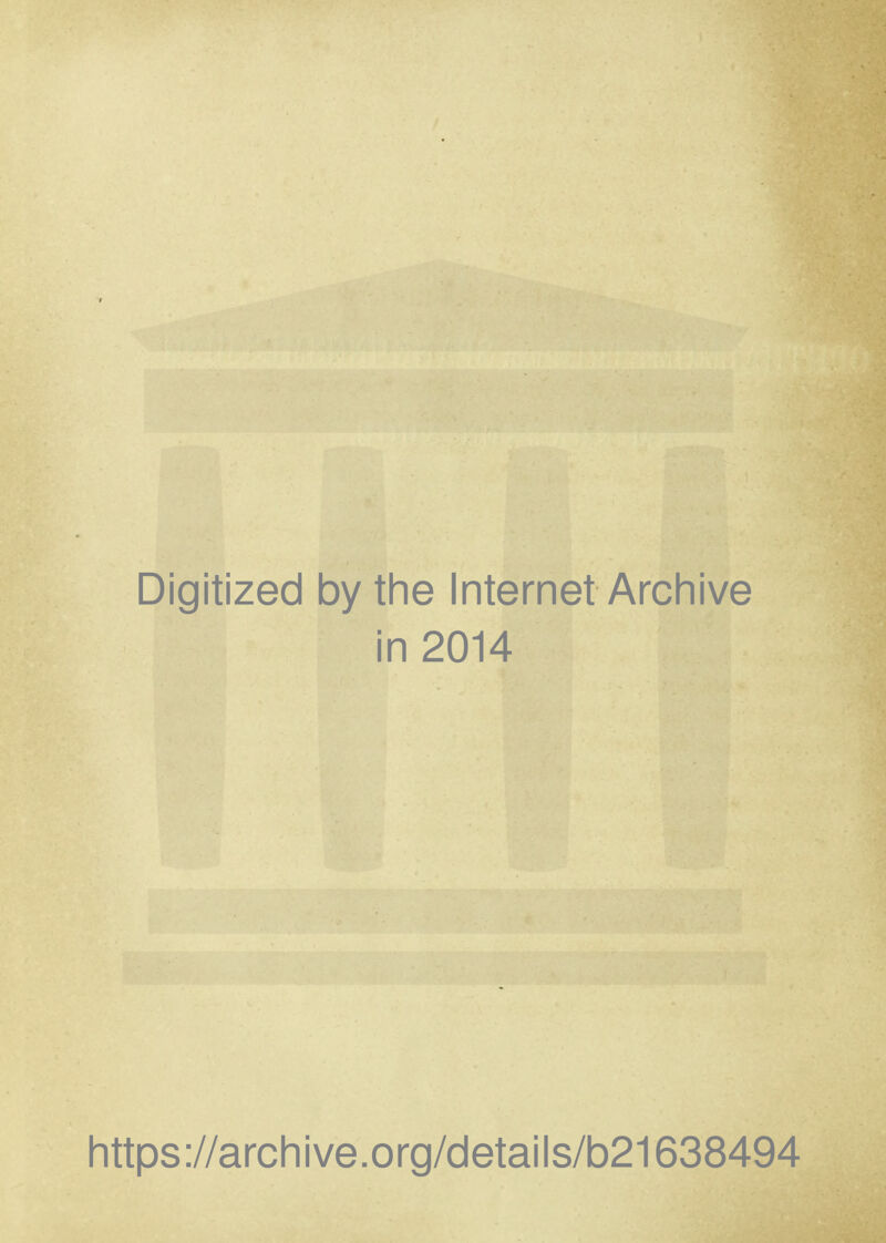 Digitized by the Internet Archive in 2014 https://archive.org/details/b21638494