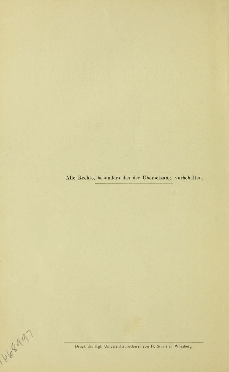 Alle Rechte, besonders das der Übersetzung, vorbehalten. Druck der Kgl. Universitätsdruckerei von H. Stünz in Würzburg.