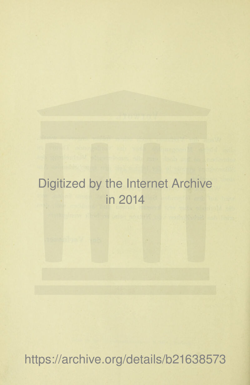 Digitized by the Internet Archive in 2014 https://archive.org/details/b21638573