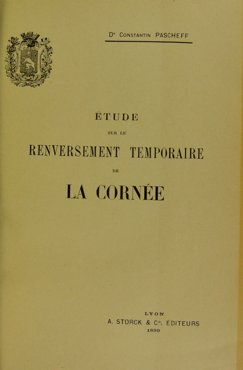 ÉTUDE SUR LE RENVERSEMENT TEMPORAIRE DE LA CORISÉE LYON A. STORCK & C- ÉDITEURS 1899