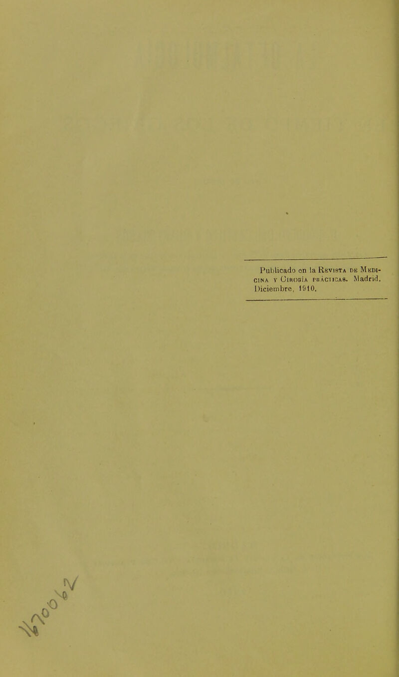 Publicado on la Revista dk Medi- cina V üiRiiGÍA rBÁciiCAS. Madrid. Diciembre, 1010.