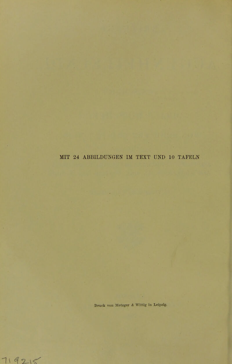 MIT 24 ABBILDUNGEN IM TEXT UND 10 TAFELN Druck von Motzger & Wittig In Leipzig.