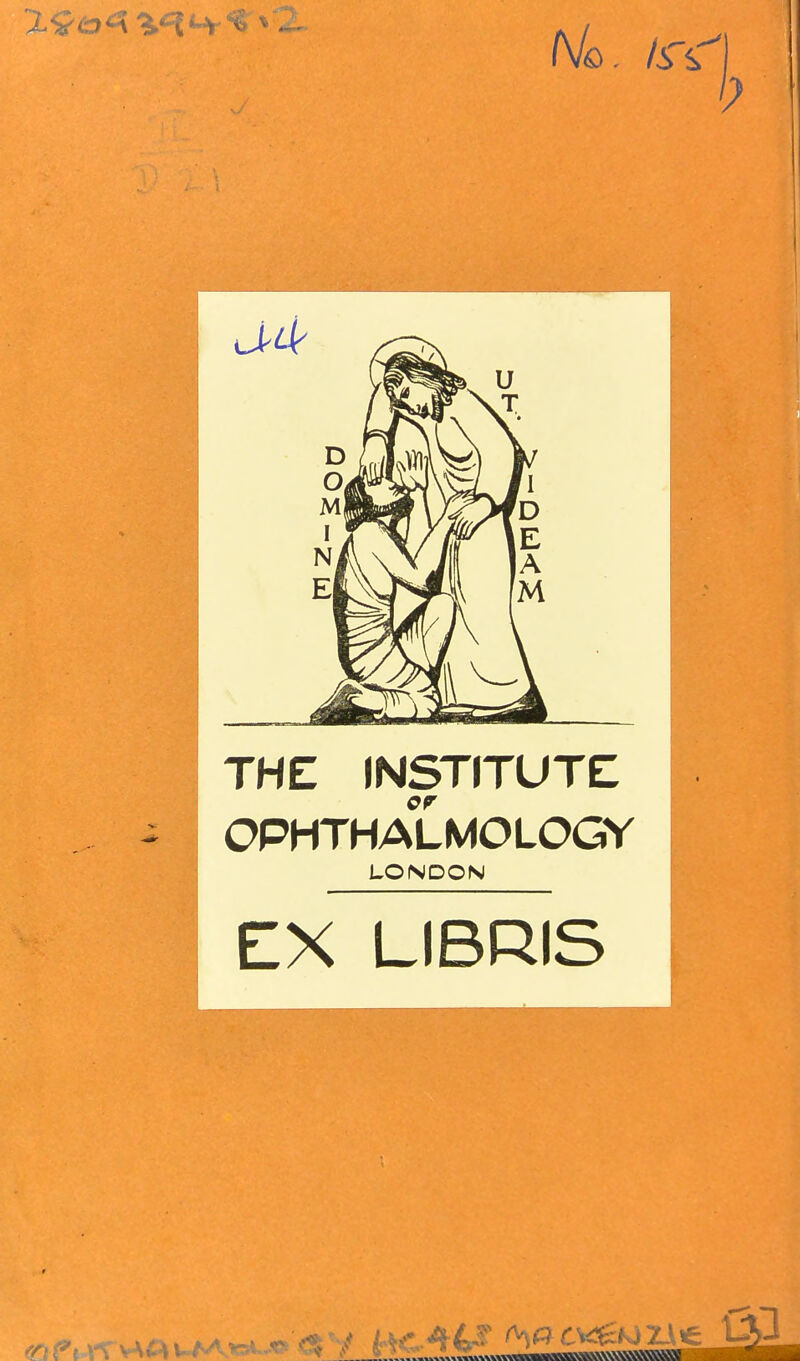 THE (nstitute: OPHTHALMOLOGY LONDON EX LIBRIS ' V ^ 1. ...»„M««Mvnvvnx\\\\V