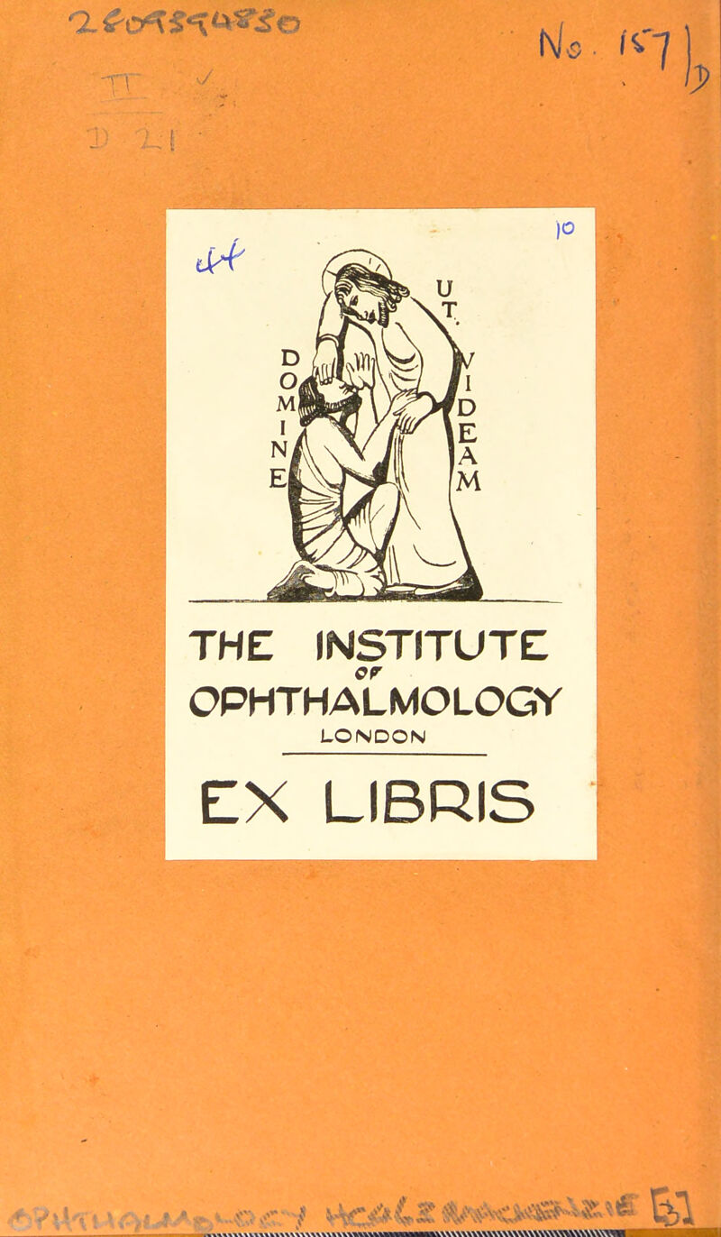 THE INSTITUTE ■ OPHTHALMOLOGY LONDON I EX LIBRIS X\\\\\\\\\\\\\\\\\\\\\\\\YV\\\\\\V?