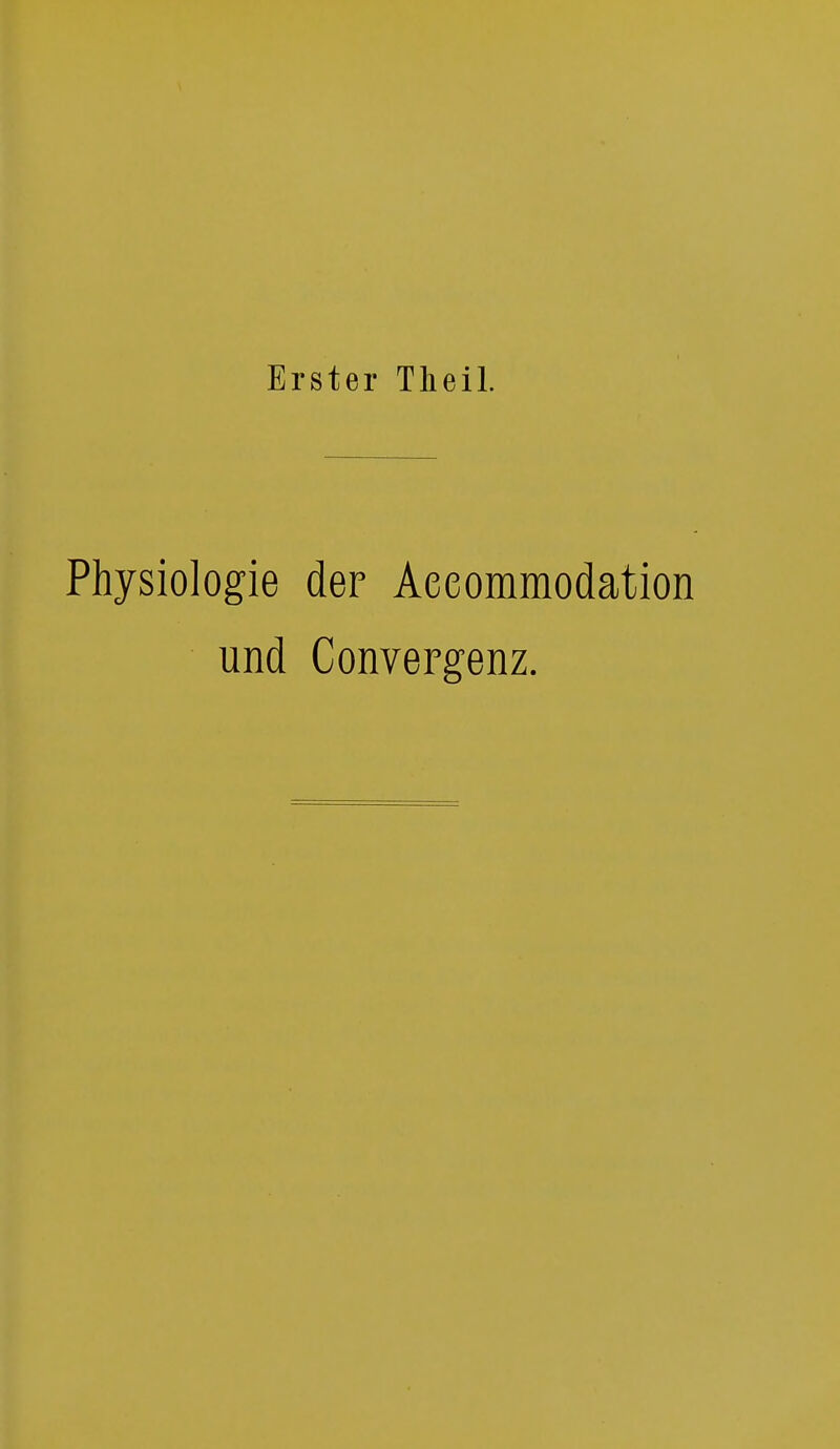 Erster Theil. Physiologie der Aeeommodation und Convergenz.