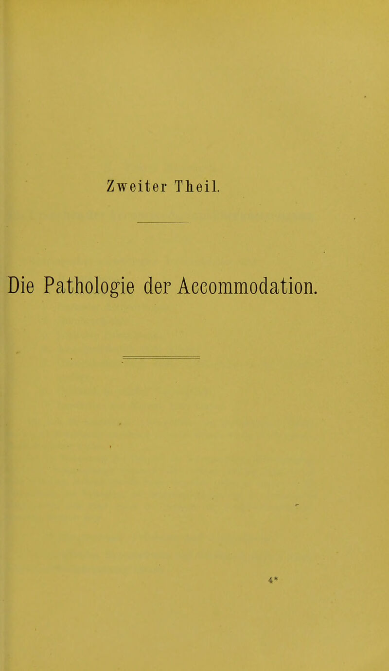 Zweiter Theil. Die Pathologie der Aeeommodation. 4*