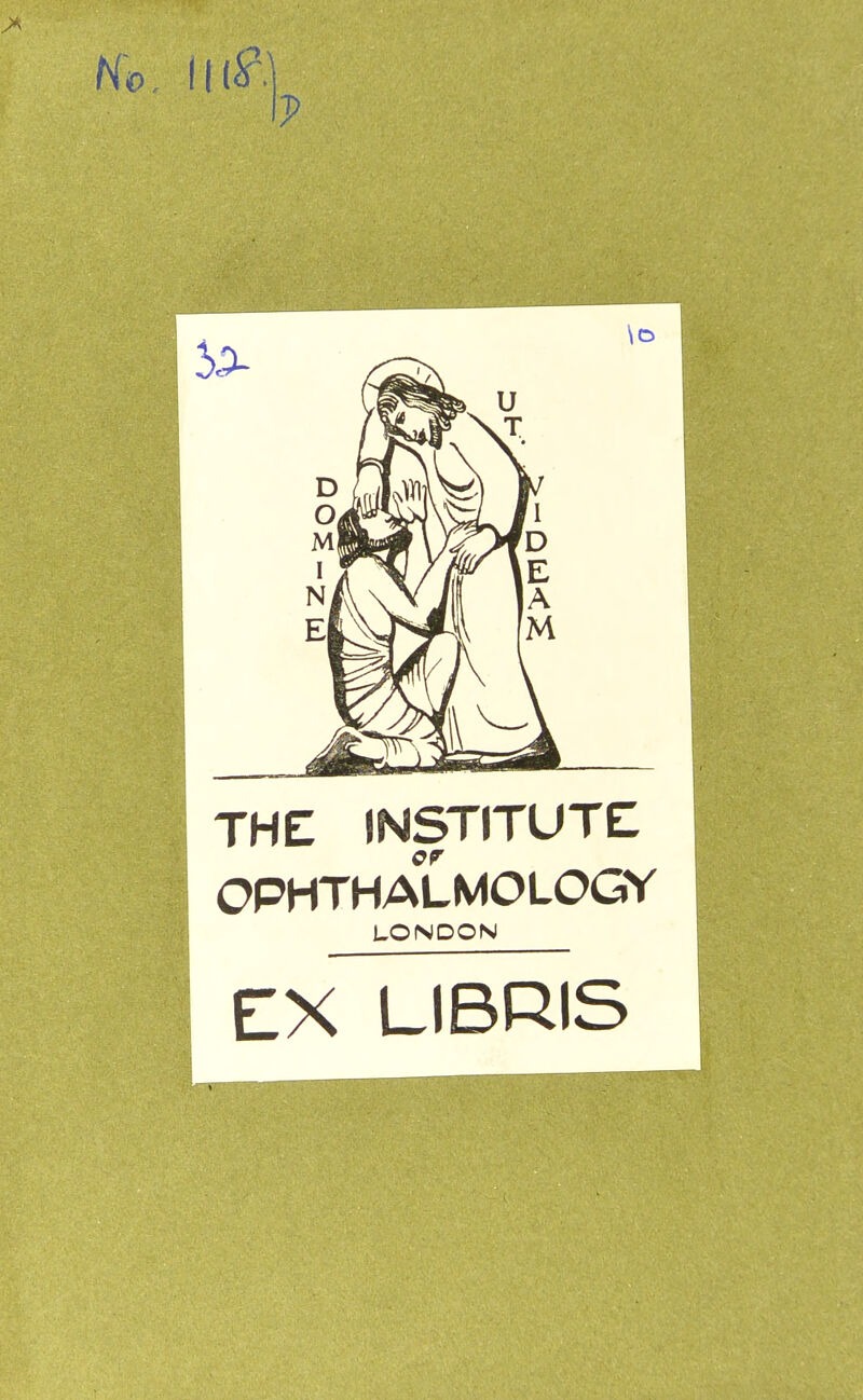 111?.] THE INSTITUTE OPHTHALMOLOGY LONDON EX LIBRIS