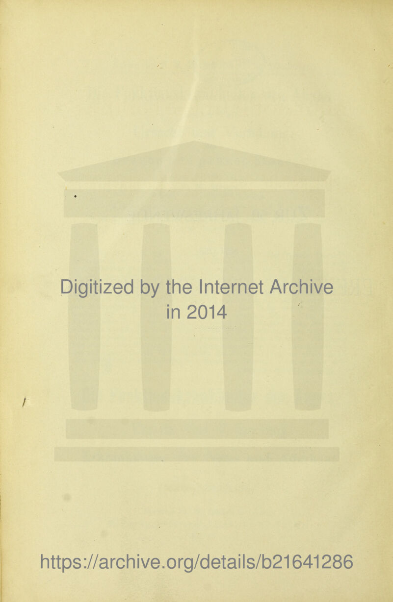 Digitized by the Internet Archive in 2014 https://archive.org/details/b21641286