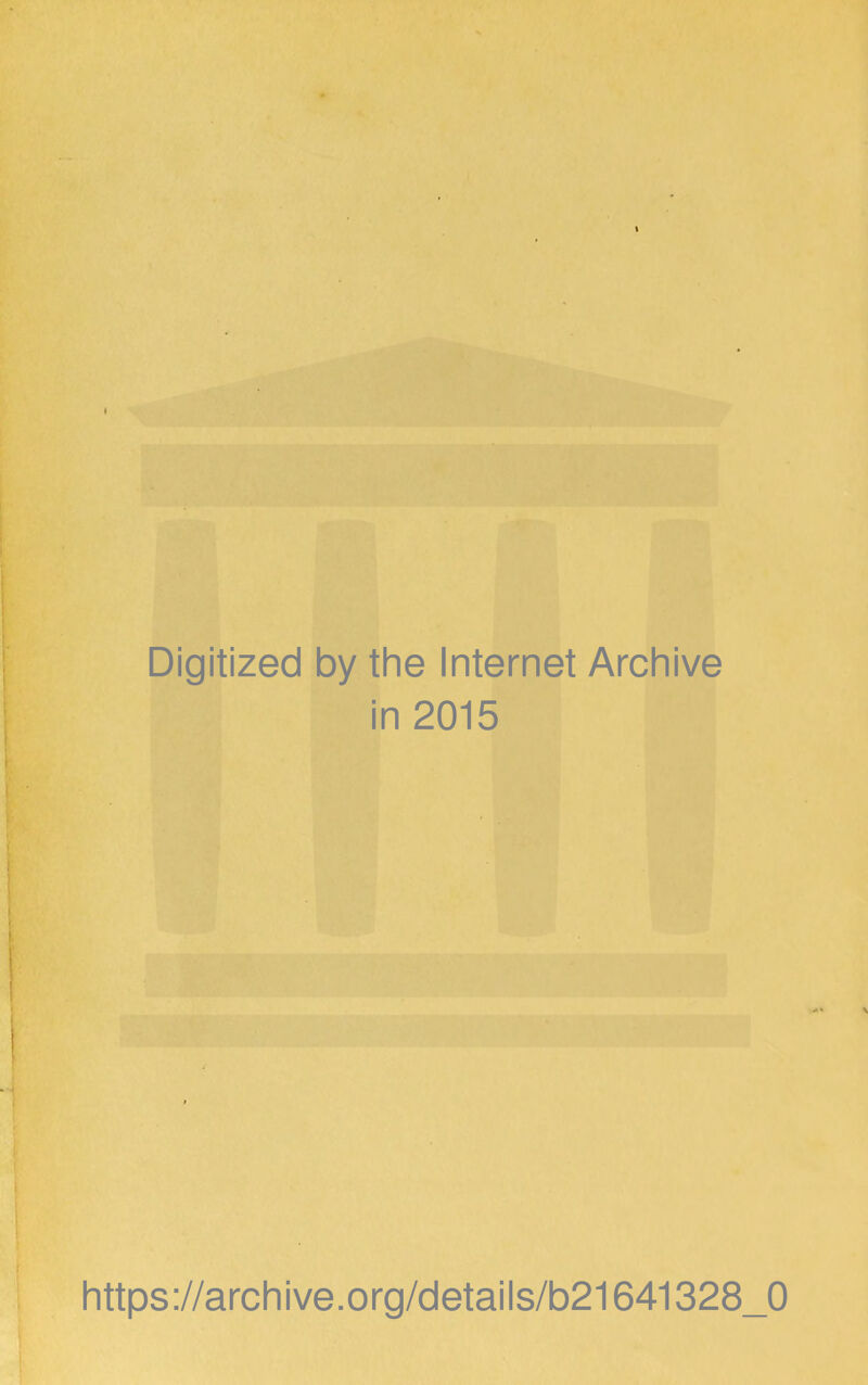 Digitized by the Internet Archive in 2015 https ://arch i ve. o rg/detai Is/b21641328_0