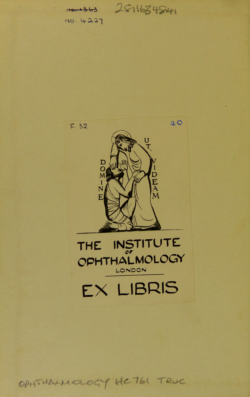 THE INSTITUTS OPHTHALMOLOGV LONDON EX LIBRIS