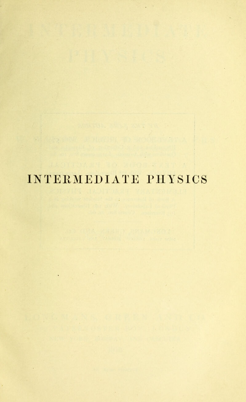 INTERMEDIATE PHYSICS