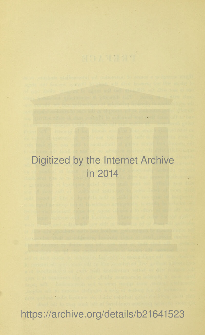 Digitized by the Internet Archive in 2014 https://archive.org/details/b21641523