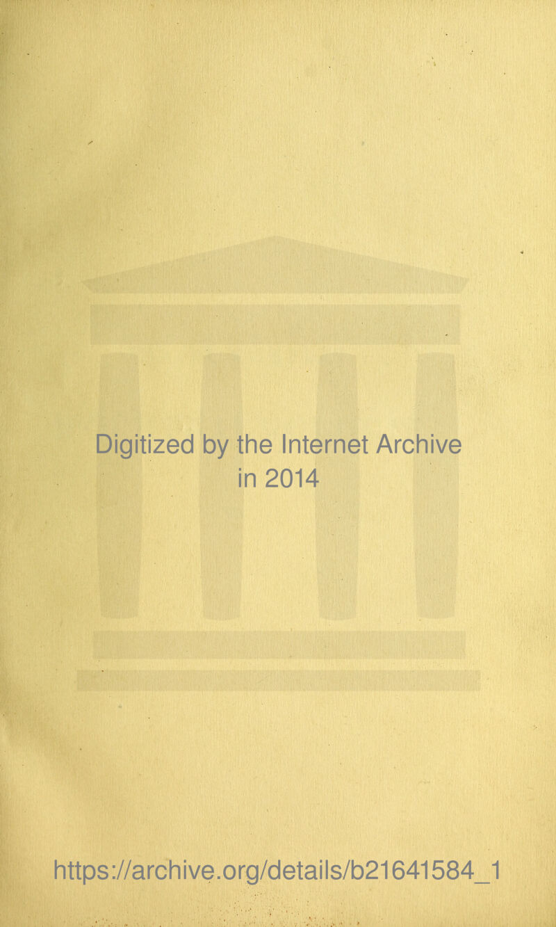 Digitized by the Internet Archive in 2014 https://archive.org/details/b21641584_1