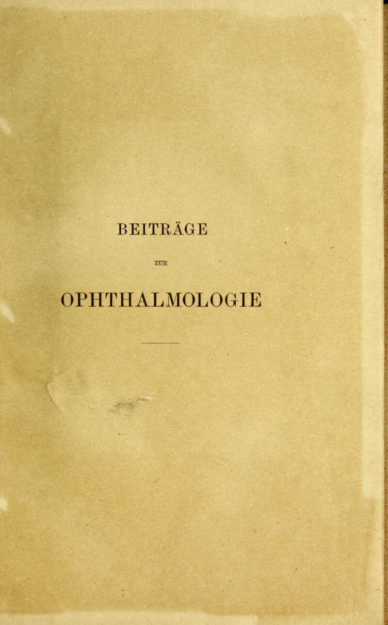 BEITRÄGE ZUR OPHTHALMOLOGIE