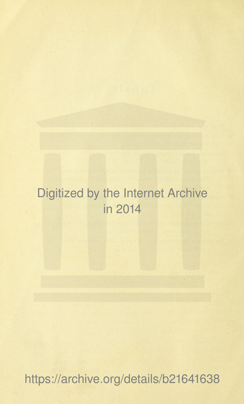 Digitized by the Internet Archive in 2014 https ://archive.org/details/b21641638