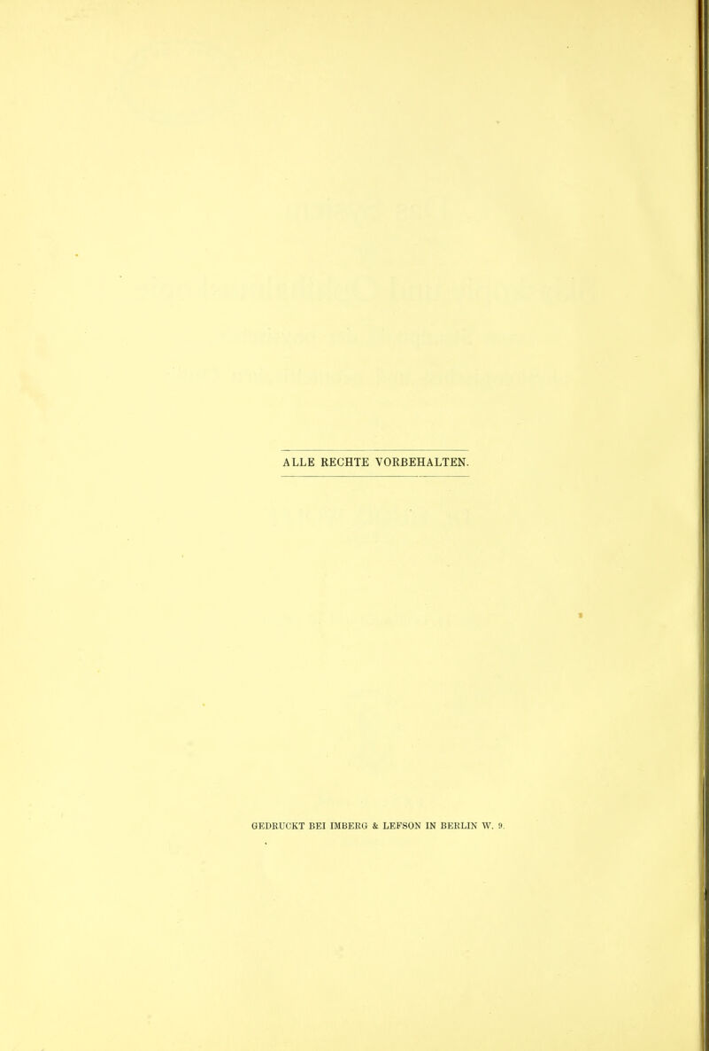 ALLE RECHTE VORBEHALTEN. GEDRUCKT BEI IMBERG & LEFSON IN BERLIN W. 9.