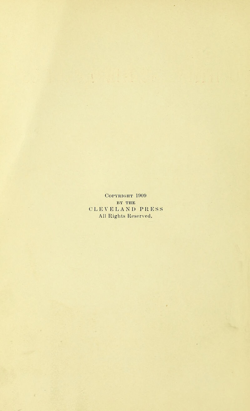 Copyright 1909 BY THE CLEVELAND PRESS All Rights Reserved.