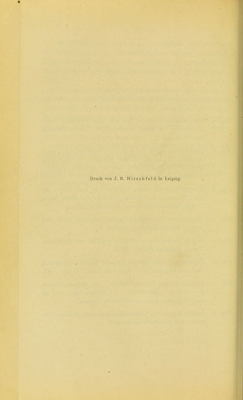 Druck von J. B. Hirsch fei ä in Leipzig.