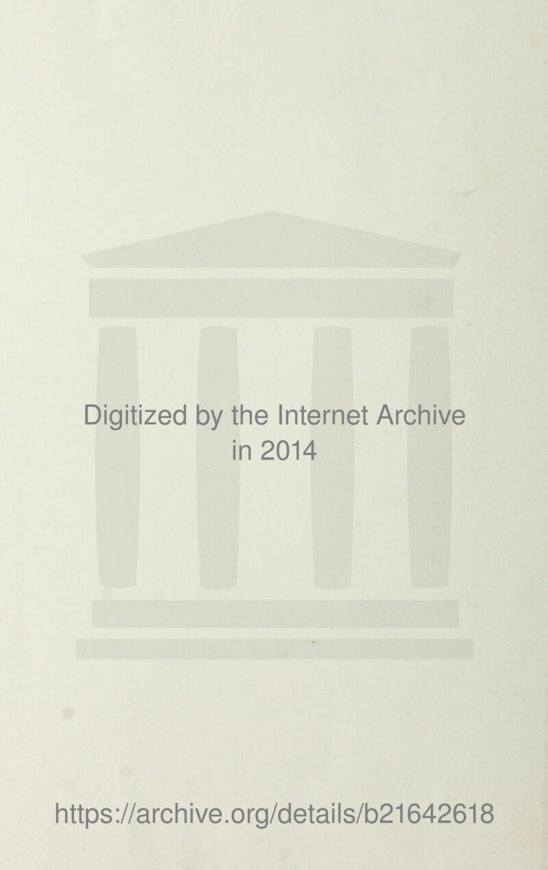 Digitized by the Internet Archive in 2014 https://archive.org/details/b21642618