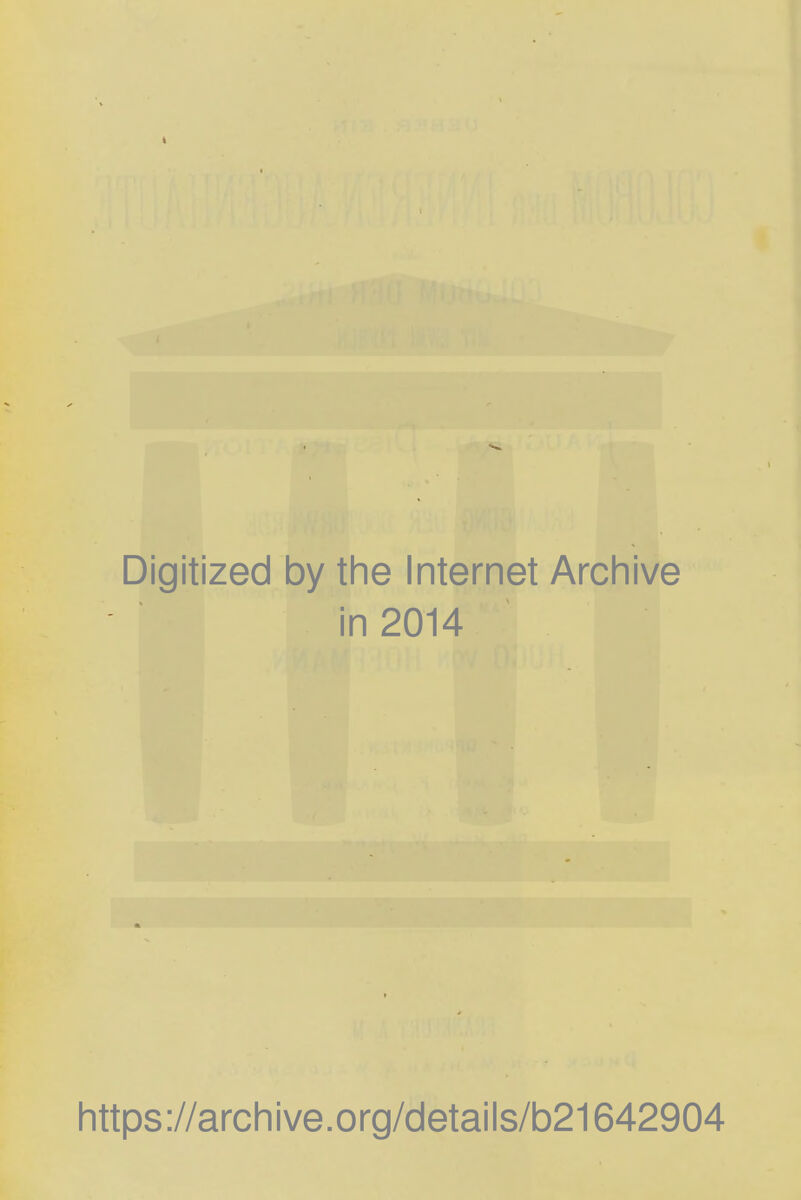 Digitized by the Internet Archive in 2014 https://archive.org/details/b21642904