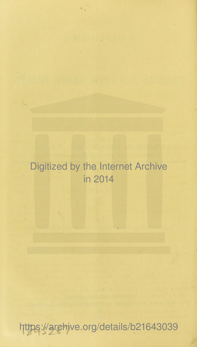 Digitized by the Internet Archive in 2014 f|t|)^:0r^h;ve.org/details/b21643O39