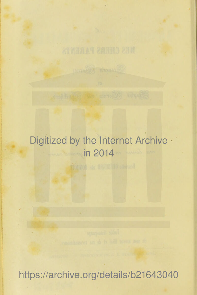 Digitized by the Internet Archive in 2014 https://archive.org/details/b21643040