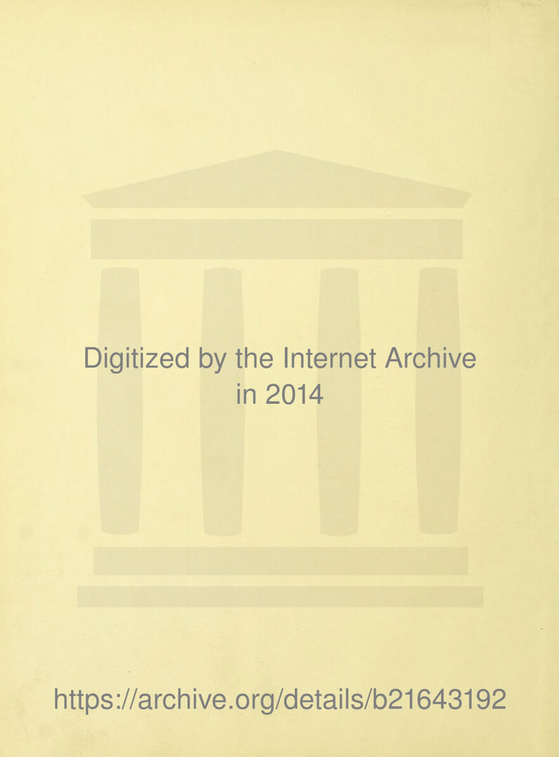 Digitized by the Internet Archive in 2014 https://archive.org/details/b21643192