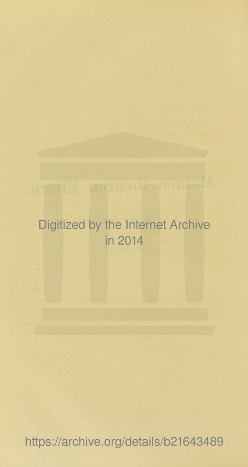 Digitized by the Internet Archive in 2014 https://archive.org/details/b21643489