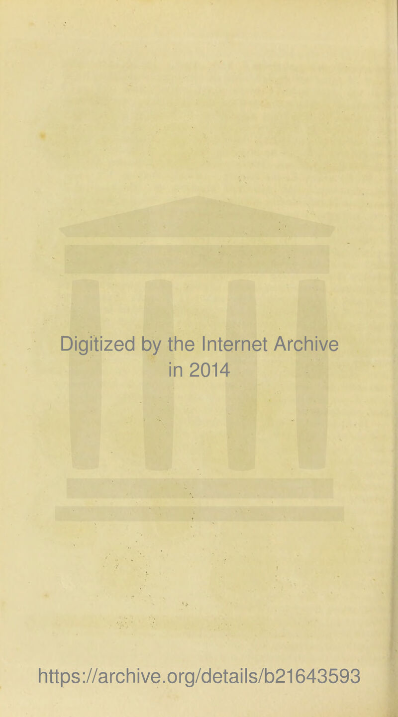 Digitized by the Internet Archive in 2014 https://archive.org/details/b21643593