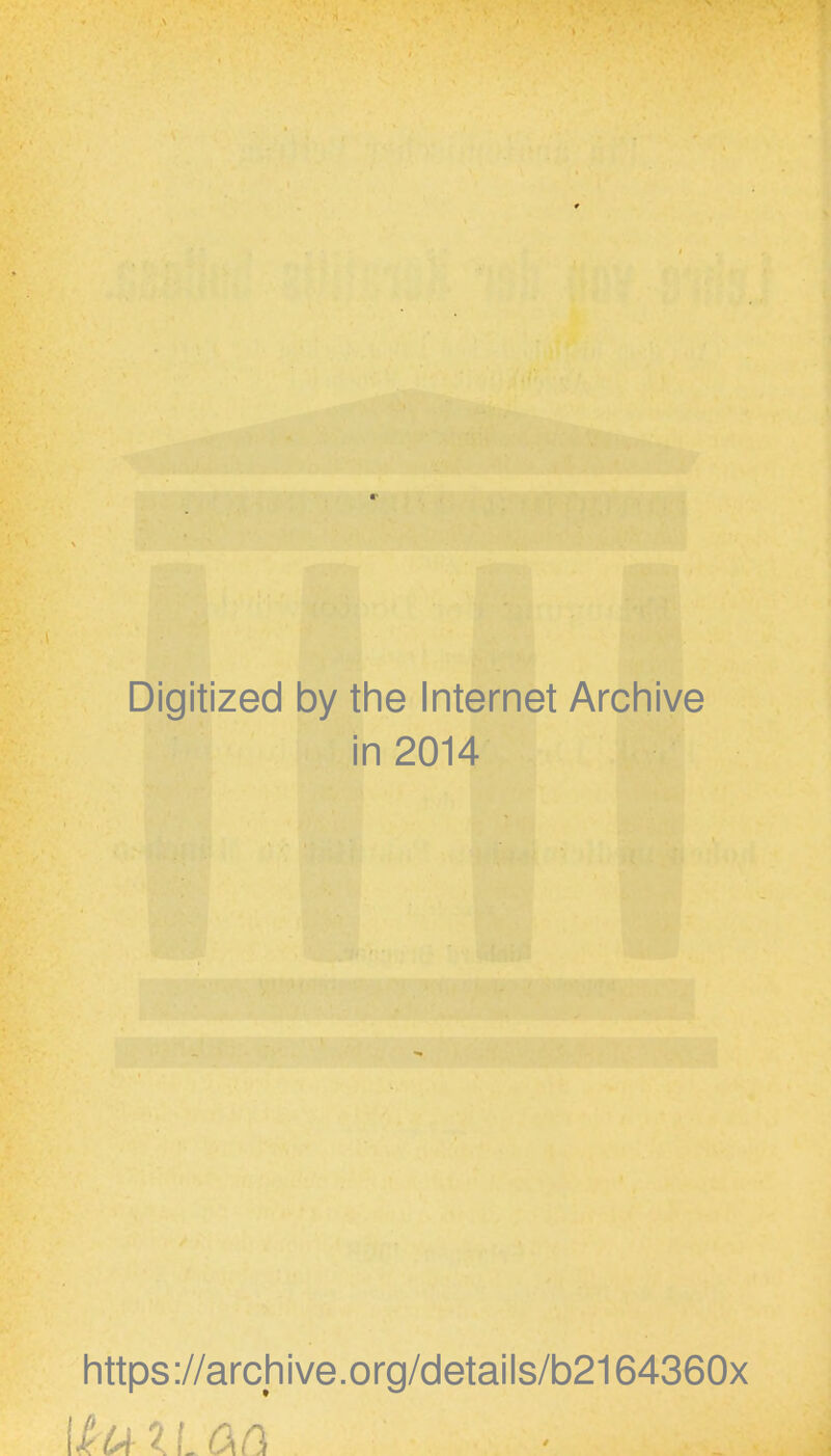 r Digitized by the Internet Archive in 2014 https://archive.org/details/b2164360x