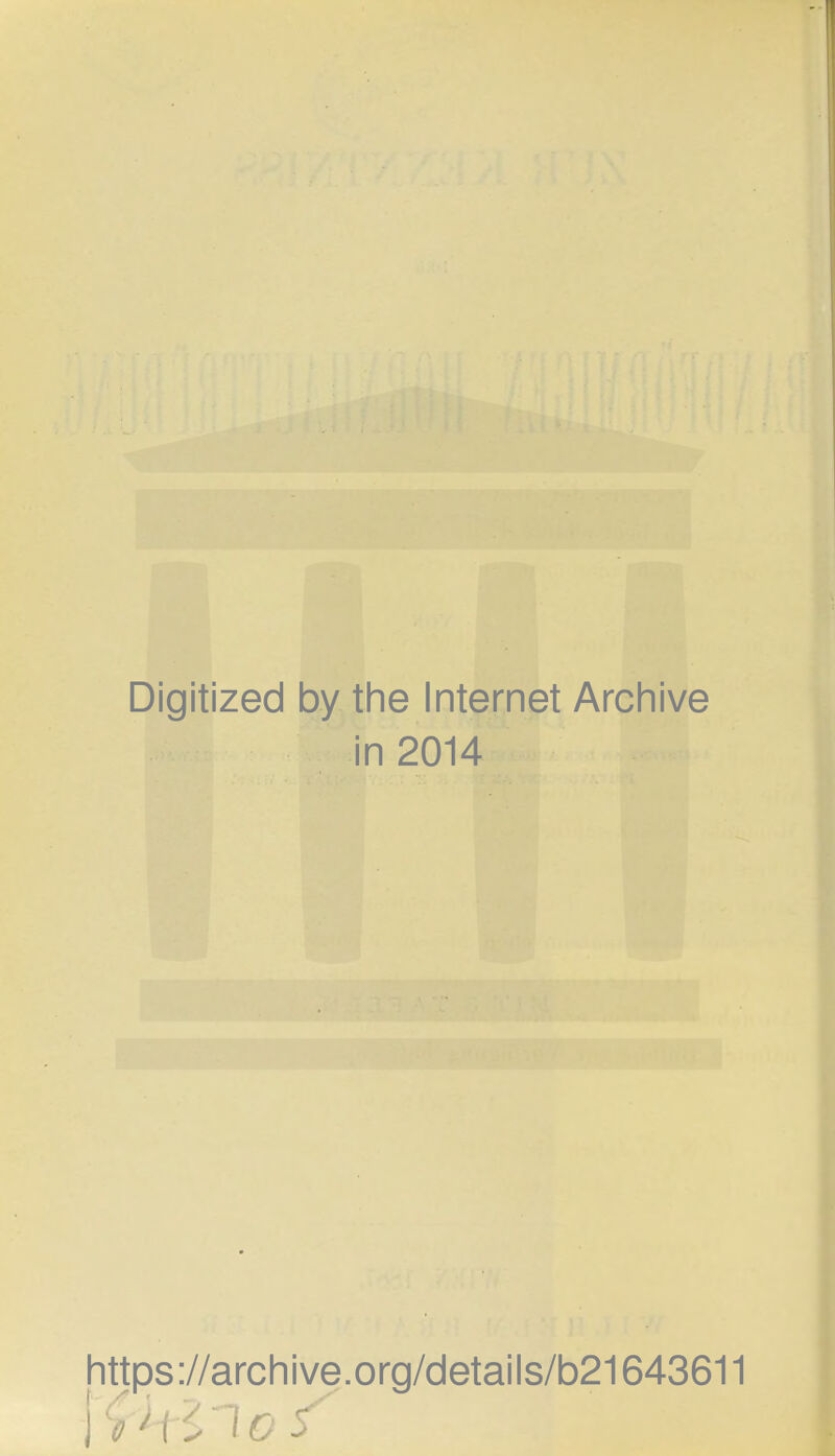 Digitized by the Internet Archive in 2014 ittps://archive.org/details/b21643611