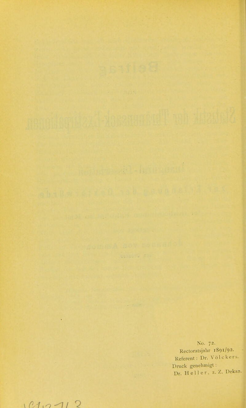 Nu. 72. Rectoratsjahi- 1891/92- Referent : Dr. V()lcl<er>. Dnick genehmigt: