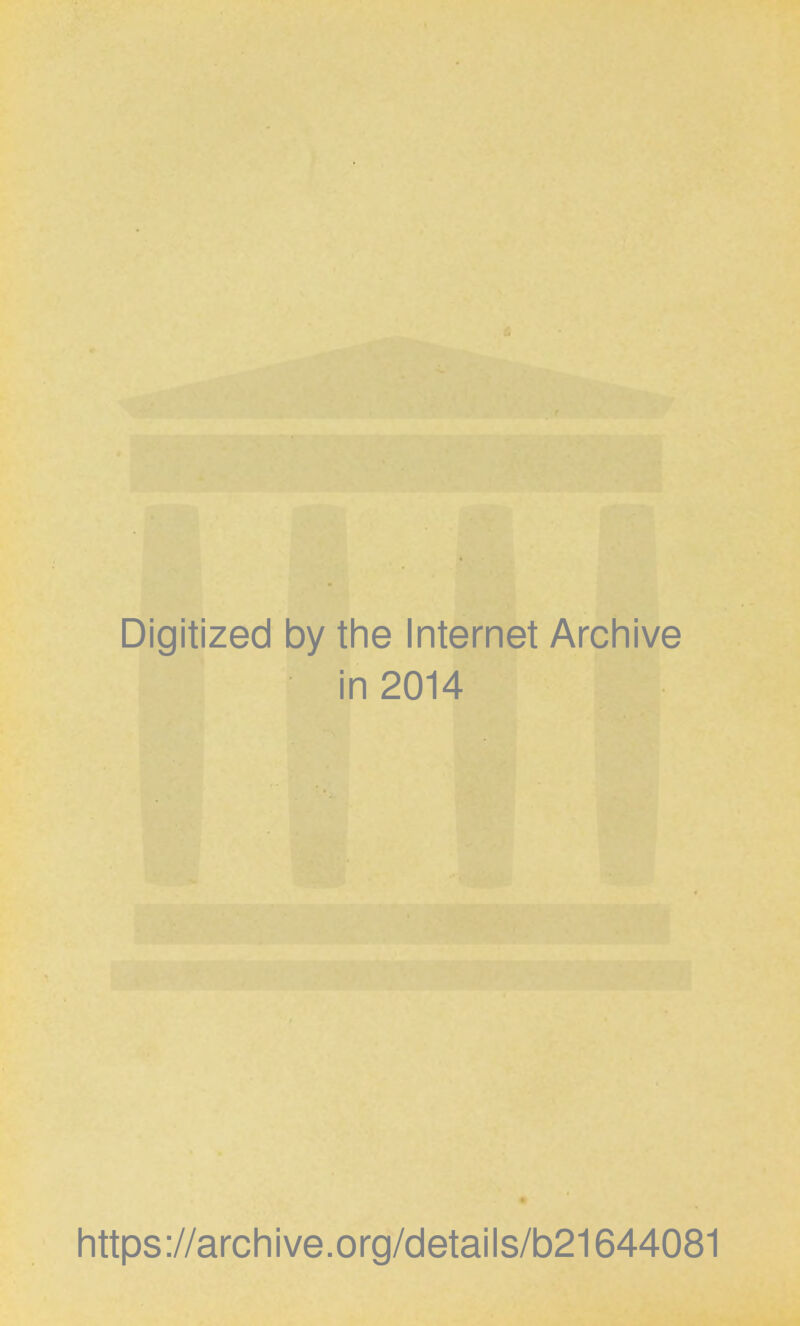 Digitized by the Internet Archive in 2014 https://archive.org/details/b21644081