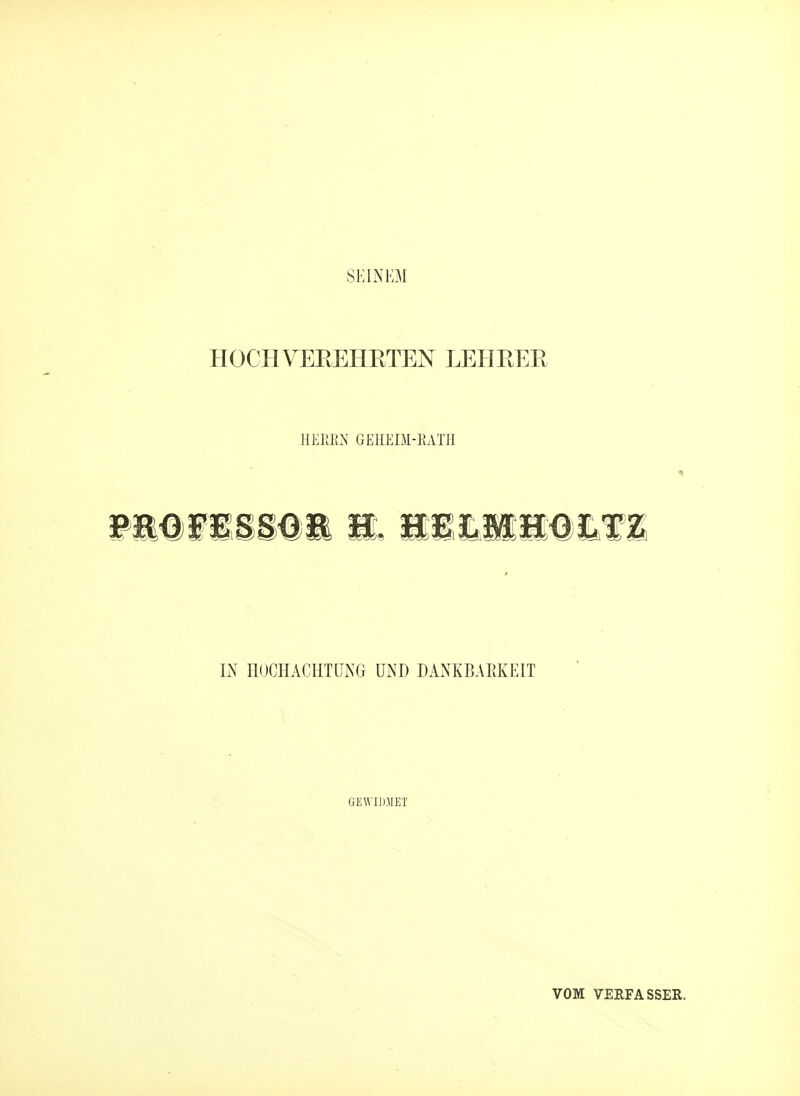 HOCHVEEEHETEN LEHEEE HEPJiiN GEHEIM-EATH Ii\ HOCHACHTUNG UND DANKBARKEIT GEWIDMET VOM VERFASSER.