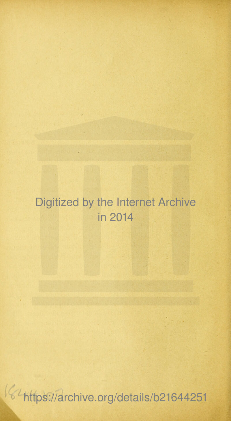Digitized by the Internet Archive in 2014 https://archive.org/details/b21644251