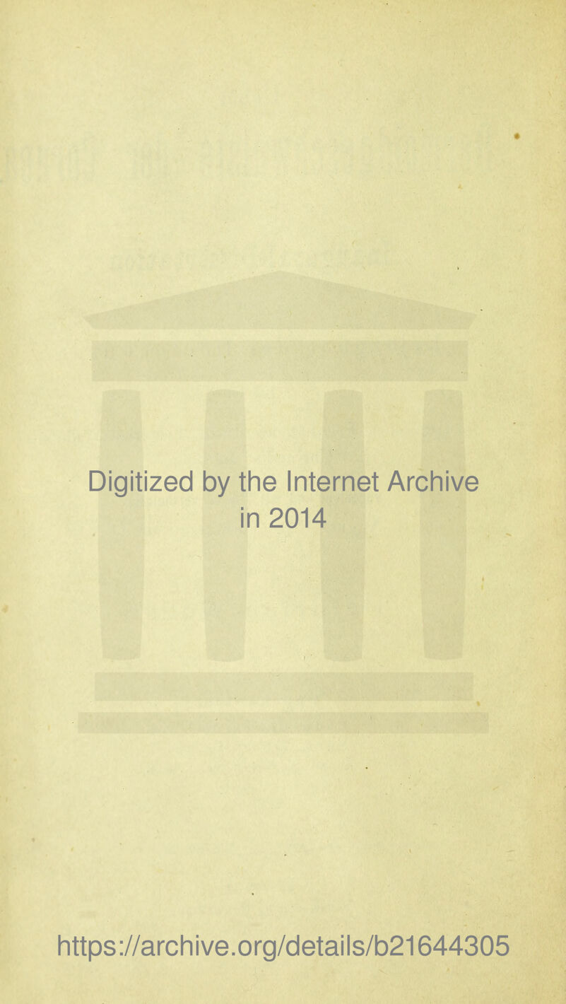 Digitized by the Internet Archive in 2014 https://archive.org/details/b21644305