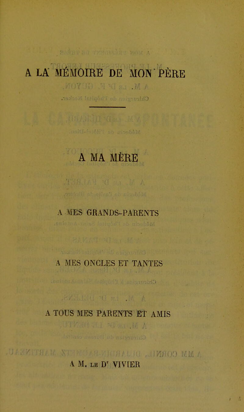 A LA' MÉMOIRE DE MON PÈRE A MA MÈRE A MES GRANDS-PARENTS A MES ONGLES ET TANTES A TOUS MES PARENTS ET AMIS