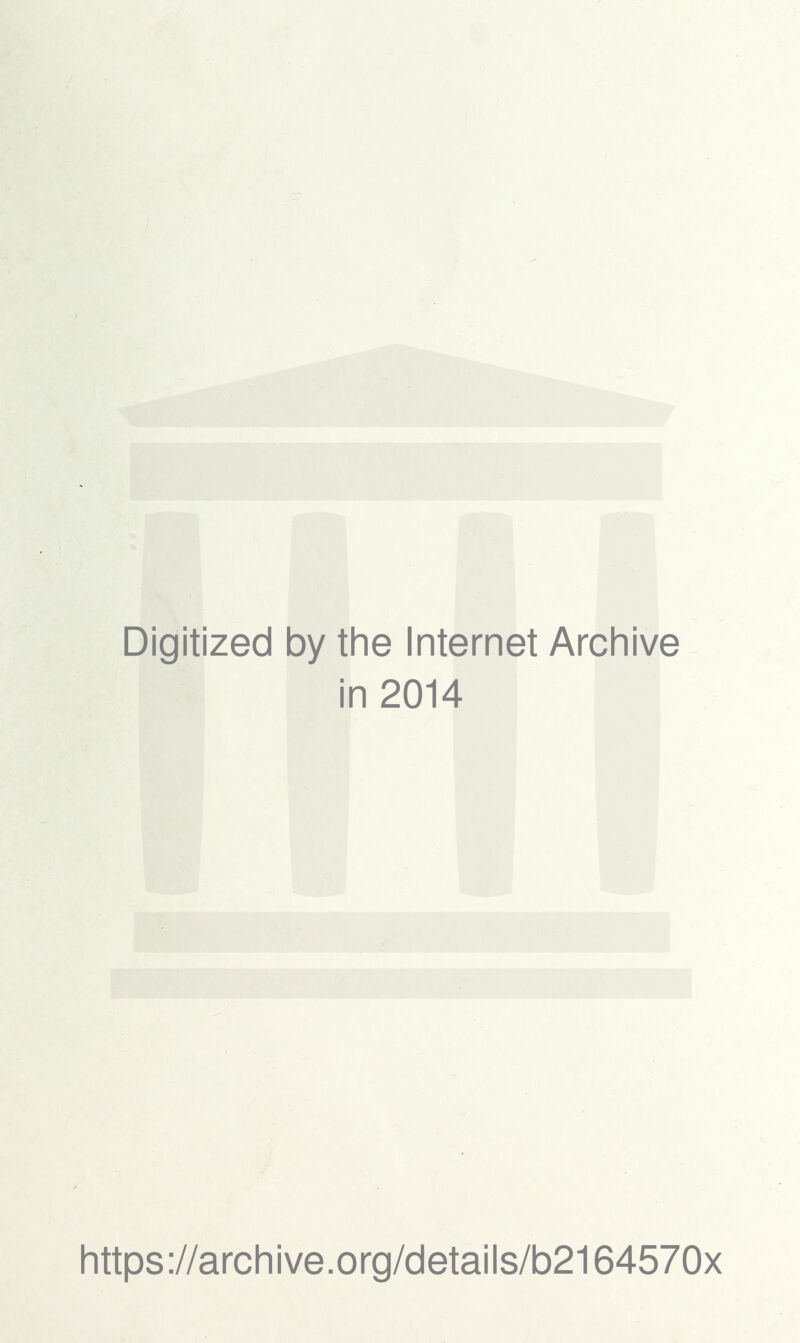 Digitized by the Internet Archive in 2014 https://archive.org/details/b2164570x