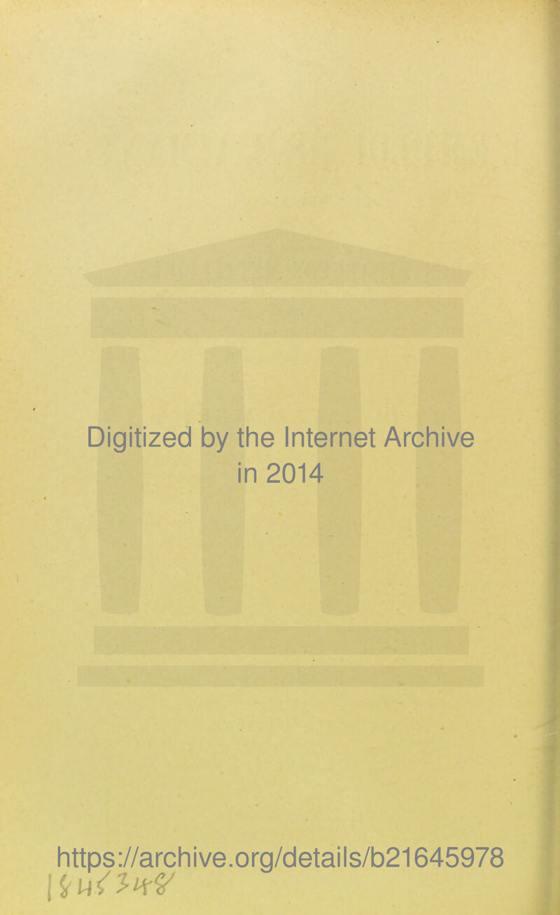 Digitized by the Internet Archive in 2014 https://archive.org/details/b21645978