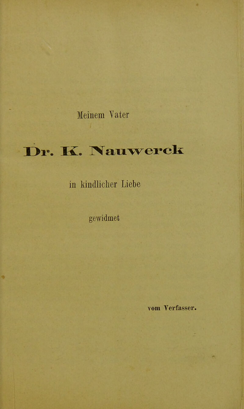 Meinem Yater in kindlicher Liebe gewidmet vom Yerfasser.