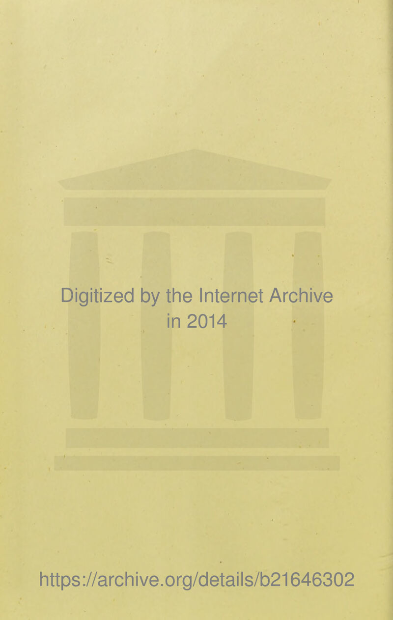 I Digitized by the Internet Archive in 2014 https://archive.org/details/b21646302