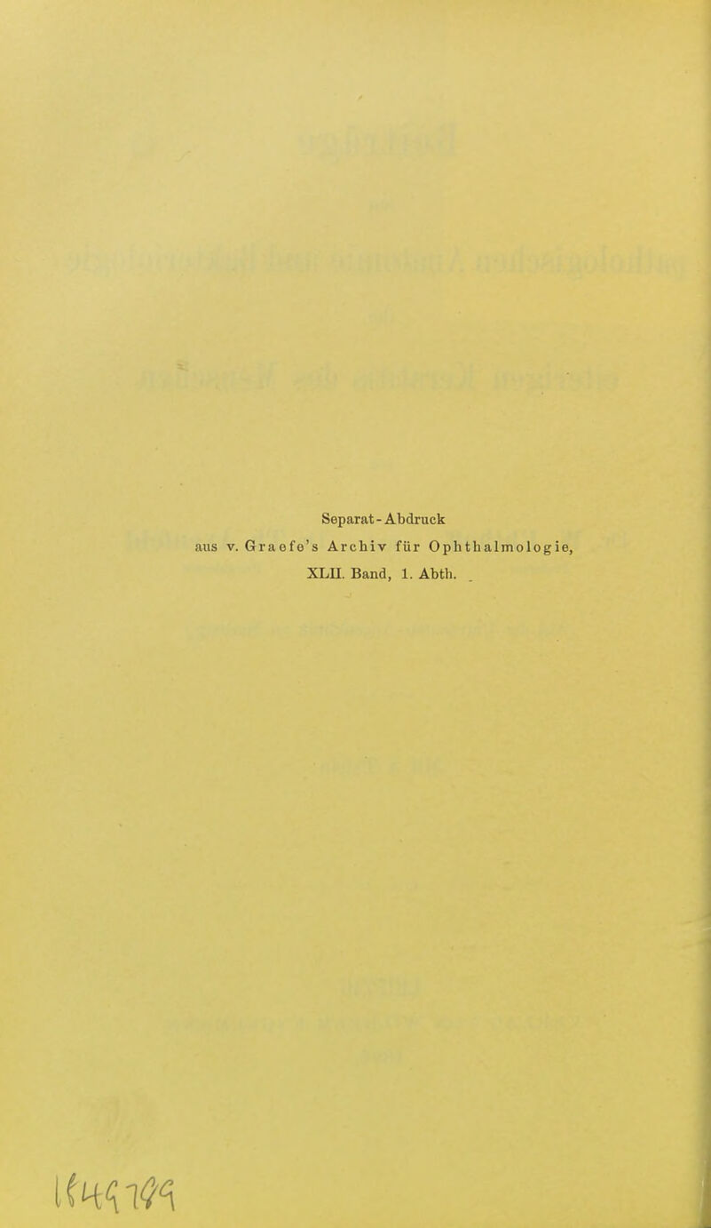 Separat - Abdruck aus V. Graofo's Archiv für Ophthalmologie, XLU. Band, 1. Abth.